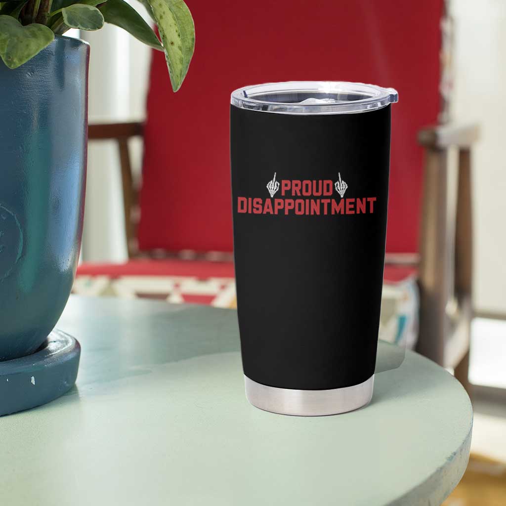 Proud Disappointment Skeleton Middle Fingers Badge Tumbler Cup Funny Sarcastic Dark Humor