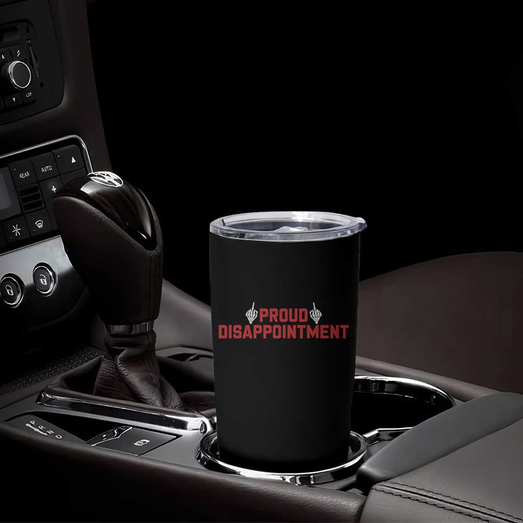 Proud Disappointment Skeleton Middle Fingers Badge Tumbler Cup Funny Sarcastic Dark Humor