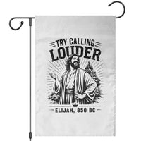 Funny Christian Elijah Faith Garden Flag Try Calling Louder 850 BC Bible Graphic