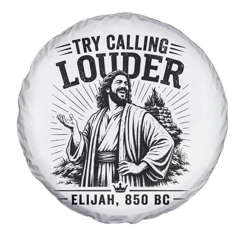 Funny Christian Elijah Faith Spare Tire Cover Try Calling Louder 850 BC Bible Graphic