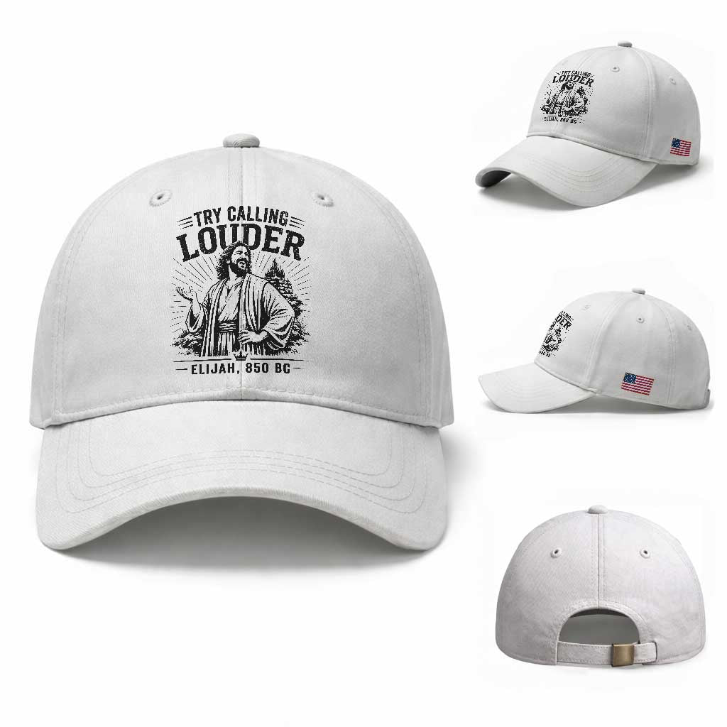 Funny Christian Elijah Faith Baseball Cap Try Calling Louder 850 BC Bible Graphic