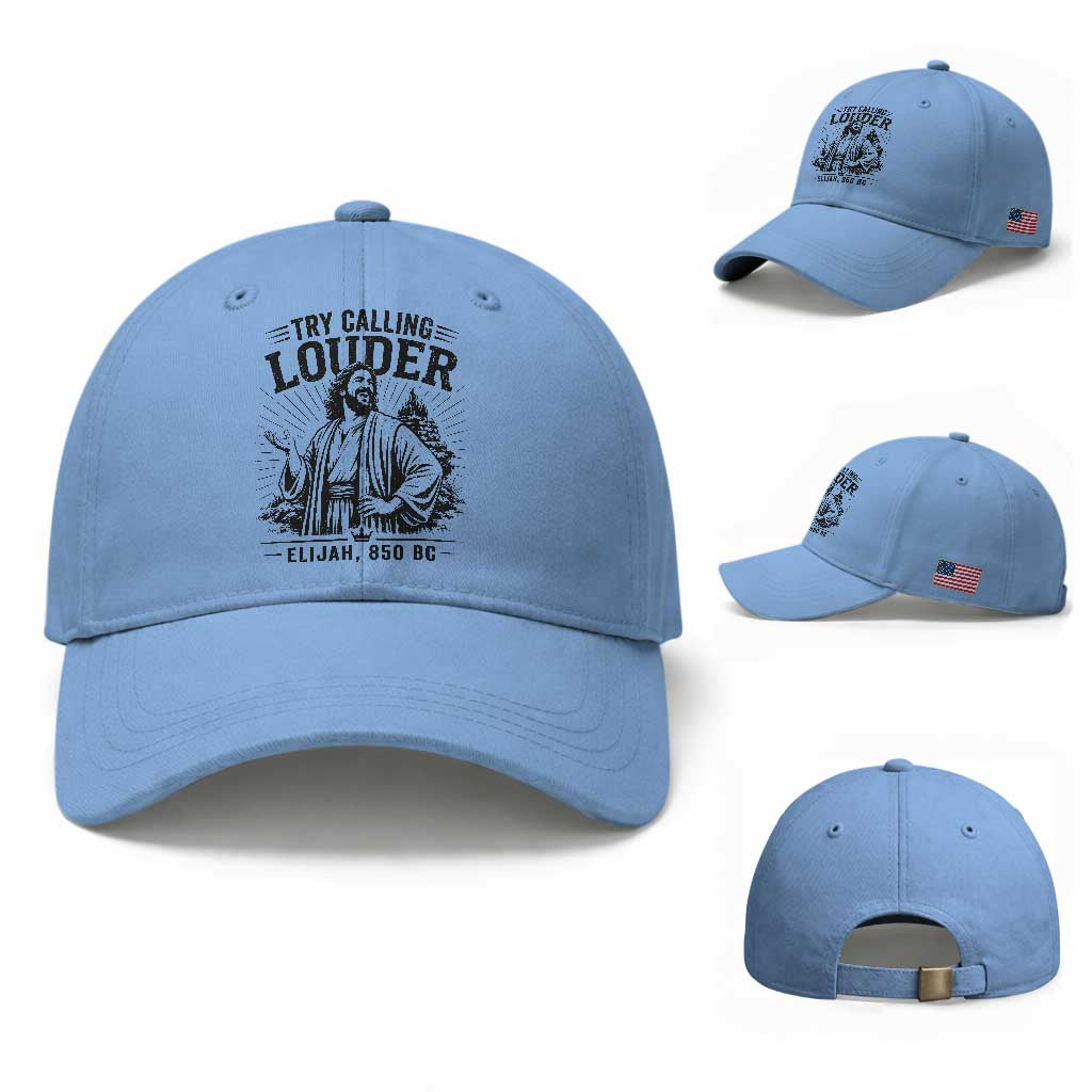 Funny Christian Elijah Faith Baseball Cap Try Calling Louder 850 BC Bible Graphic