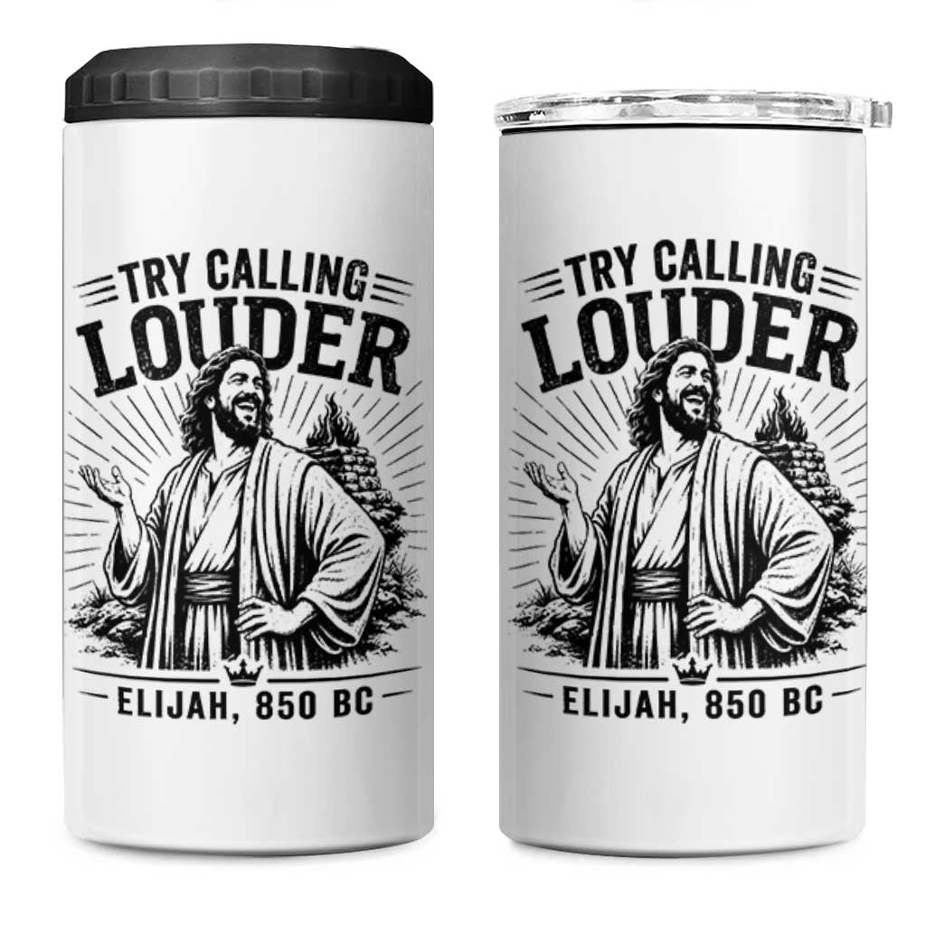Funny Christian Elijah Faith 4 in 1 Can Cooler Tumbler Try Calling Louder 850 BC Bible Graphic