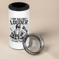 Funny Christian Elijah Faith 4 in 1 Can Cooler Tumbler Try Calling Louder 850 BC Bible Graphic