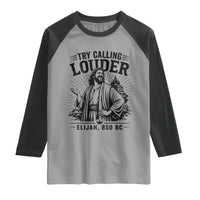 Funny Christian Elijah Faith Raglan Shirt Try Calling Louder 850 BC Bible Graphic