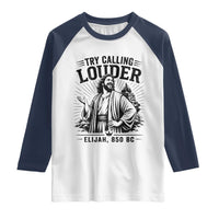 Funny Christian Elijah Faith Raglan Shirt Try Calling Louder 850 BC Bible Graphic