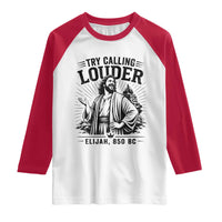 Funny Christian Elijah Faith Raglan Shirt Try Calling Louder 850 BC Bible Graphic