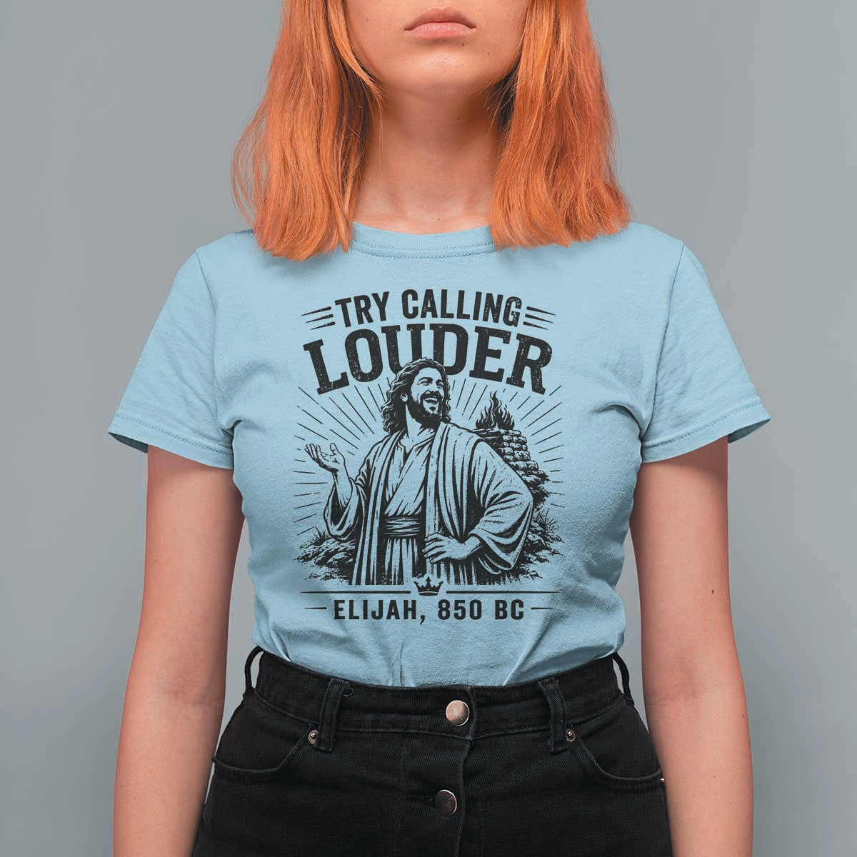 Funny Christian Elijah Faith T Shirt For Women Try Calling Louder 850 BC Bible Graphic