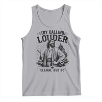 Funny Christian Elijah Faith Tank Top Try Calling Louder 850 BC Bible Graphic