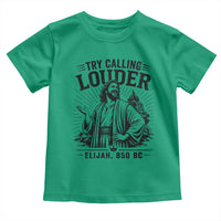 Funny Christian Elijah Faith Toddler T Shirt Try Calling Louder 850 BC Bible Graphic