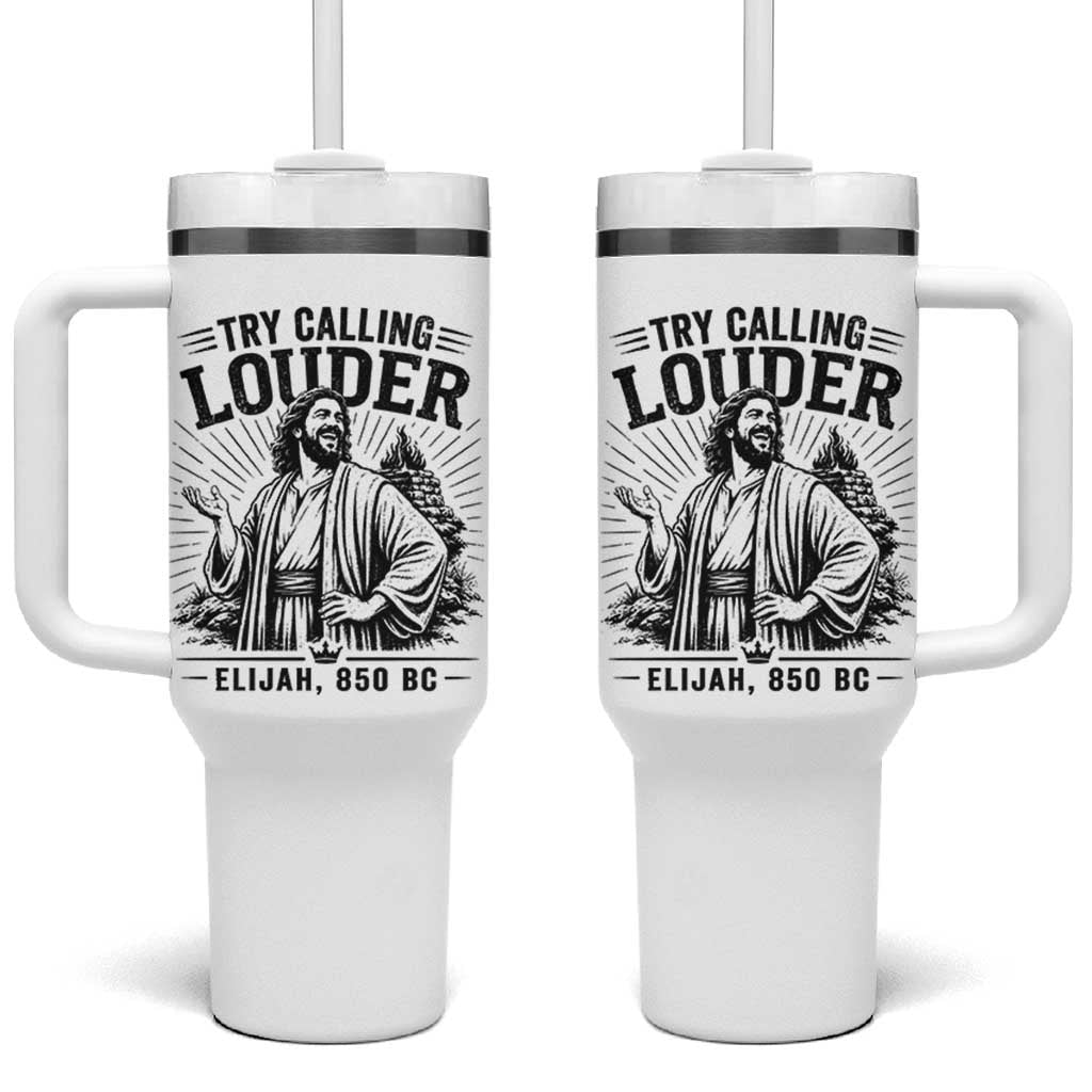 Funny Christian Elijah Faith Tumbler With Handle Try Calling Louder 850 BC Bible Graphic