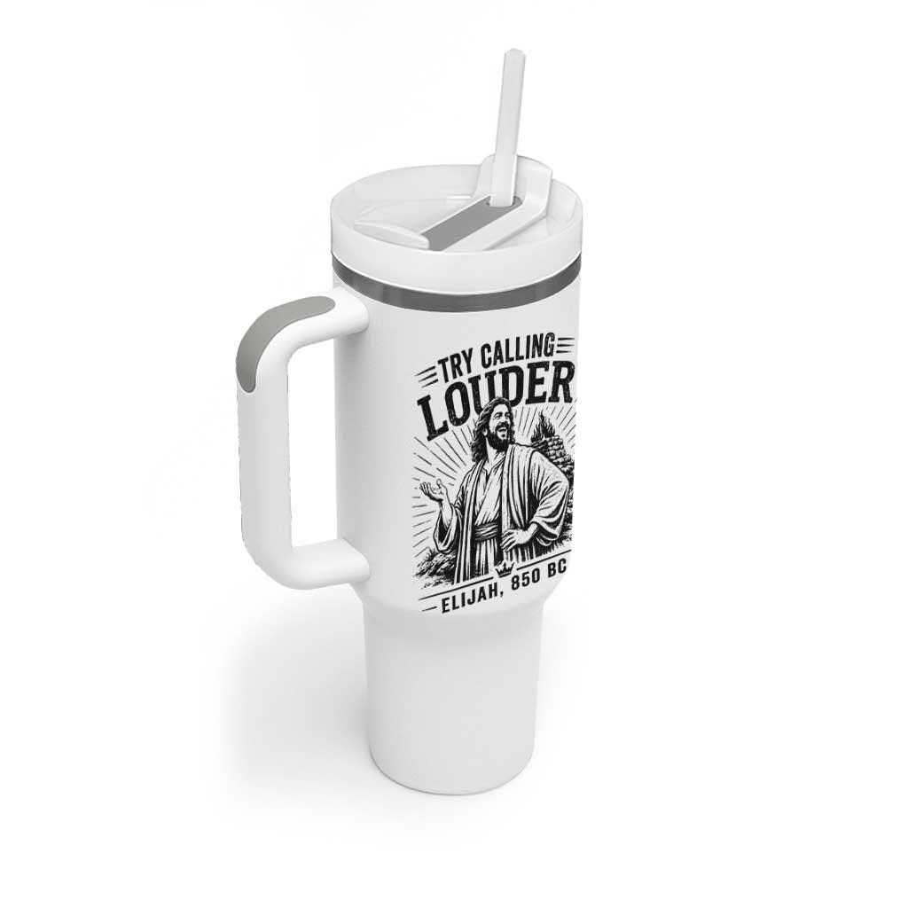 Funny Christian Elijah Faith Tumbler With Handle Try Calling Louder 850 BC Bible Graphic