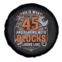 Funny 45th Birthday Mechanic Spare Tire Cover This Is What 45 And Playing With Blocks Looks Like