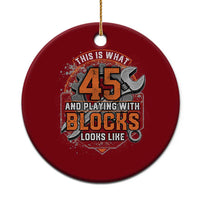 Funny 45th Birthday Mechanic Ceramic Ornament This Is What 45 And Playing With Blocks Looks Like