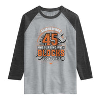 Funny 45th Birthday Mechanic Raglan Shirt This Is What 45 And Playing With Blocks Looks Like