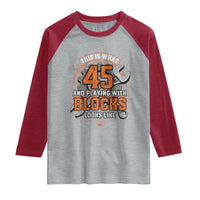 Funny 45th Birthday Mechanic Raglan Shirt This Is What 45 And Playing With Blocks Looks Like
