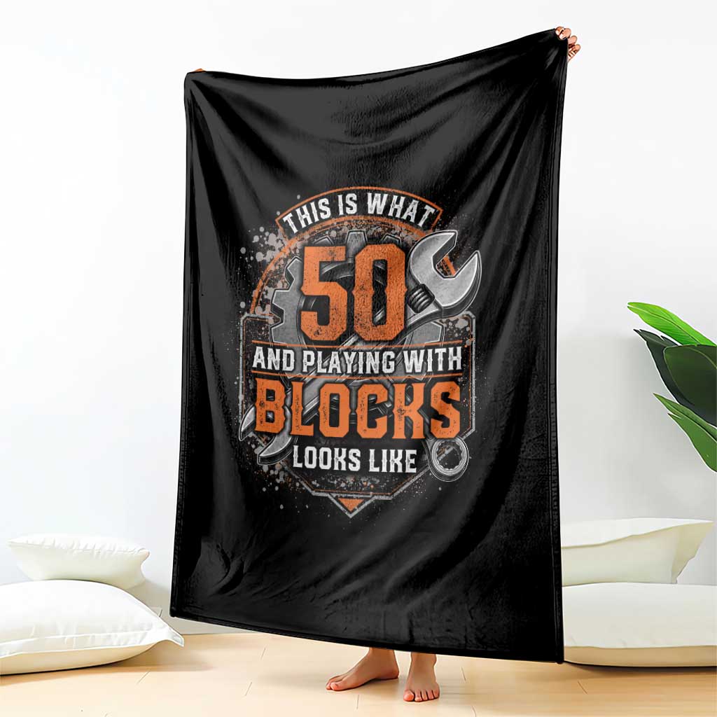Funny 50th Birthday Mechanic Throw Blanket This Is What 50 And Playing With Blocks Looks Like
