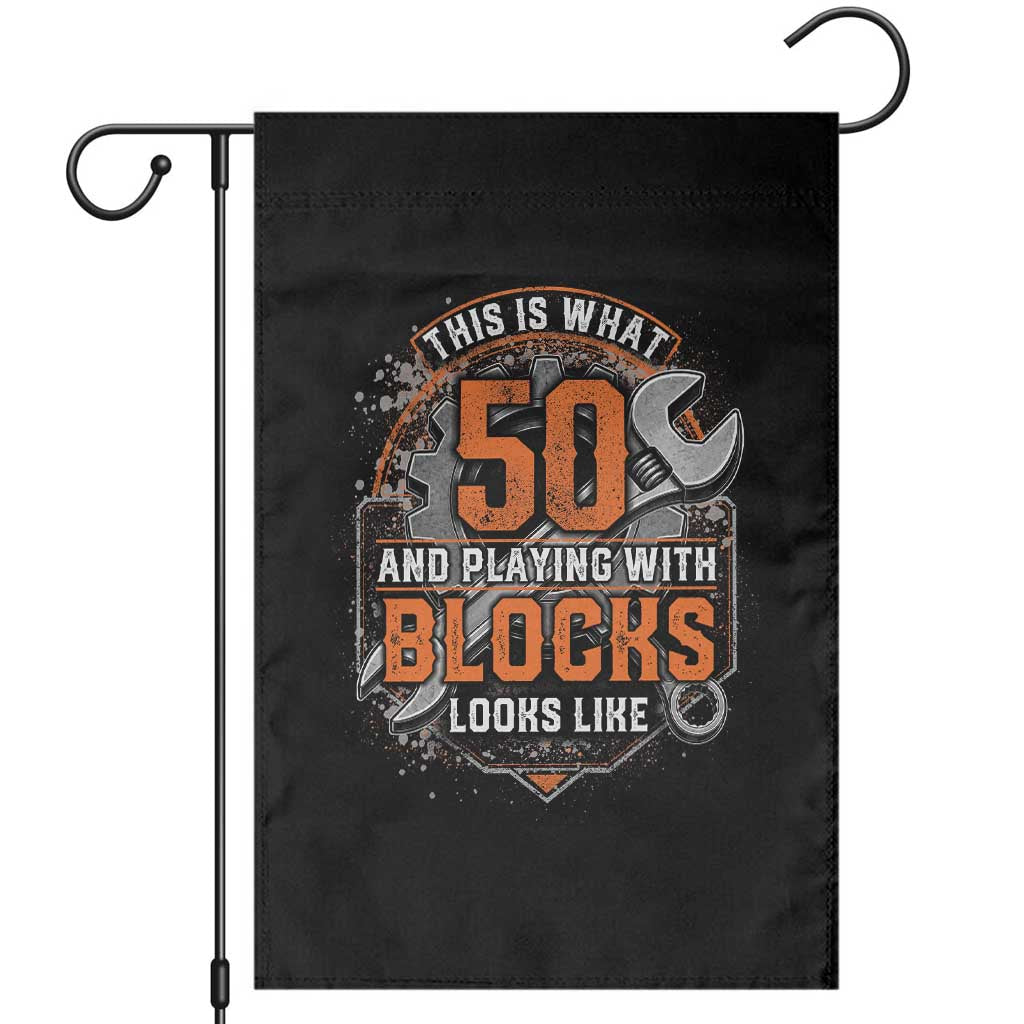 Funny 50th Birthday Mechanic Garden Flag This Is What 50 And Playing With Blocks Looks Like
