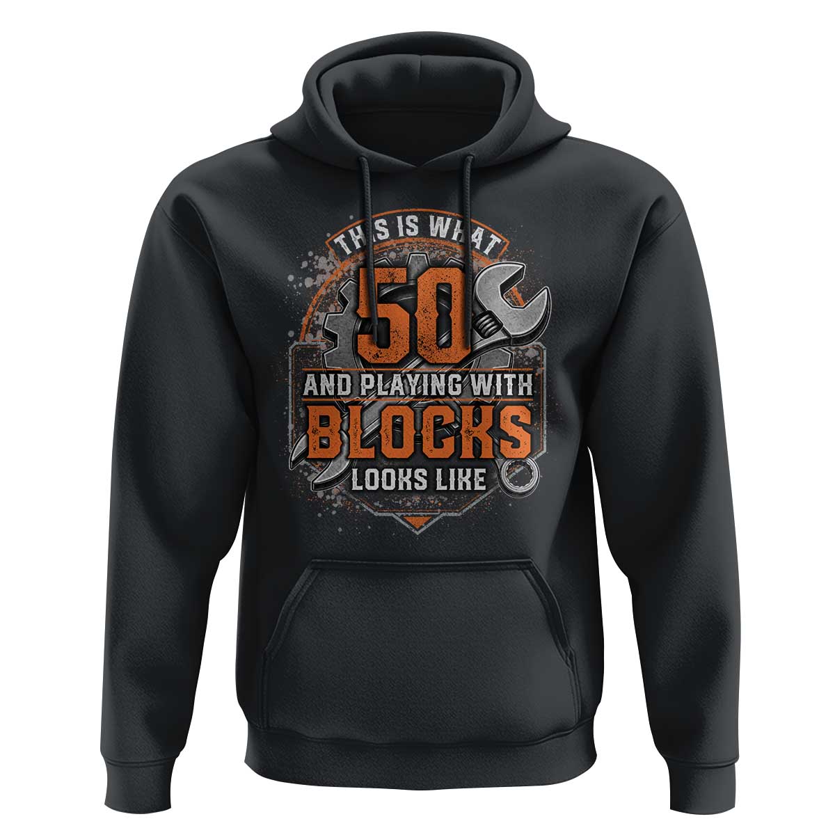Funny 50th Birthday Mechanic Hoodie This Is What 50 And Playing With Blocks Looks Like