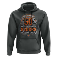 Funny 50th Birthday Mechanic Hoodie This Is What 50 And Playing With Blocks Looks Like
