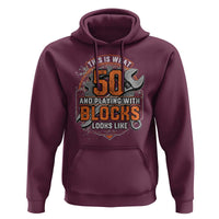 Funny 50th Birthday Mechanic Hoodie This Is What 50 And Playing With Blocks Looks Like