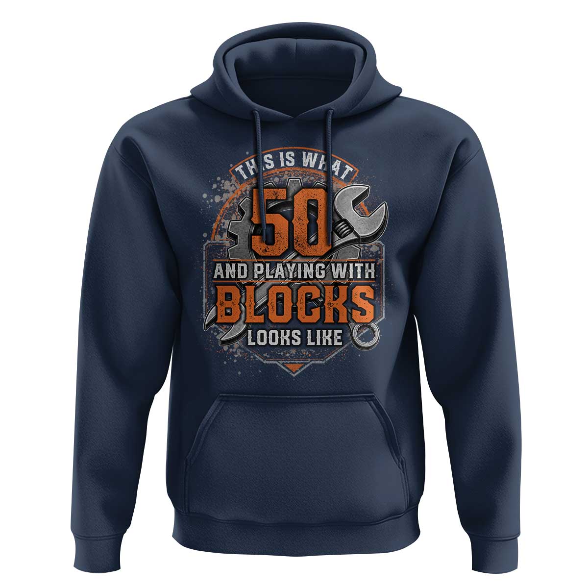 Funny 50th Birthday Mechanic Hoodie This Is What 50 And Playing With Blocks Looks Like