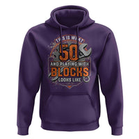 Funny 50th Birthday Mechanic Hoodie This Is What 50 And Playing With Blocks Looks Like