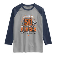 Funny 50th Birthday Mechanic Raglan Shirt This Is What 50 And Playing With Blocks Looks Like
