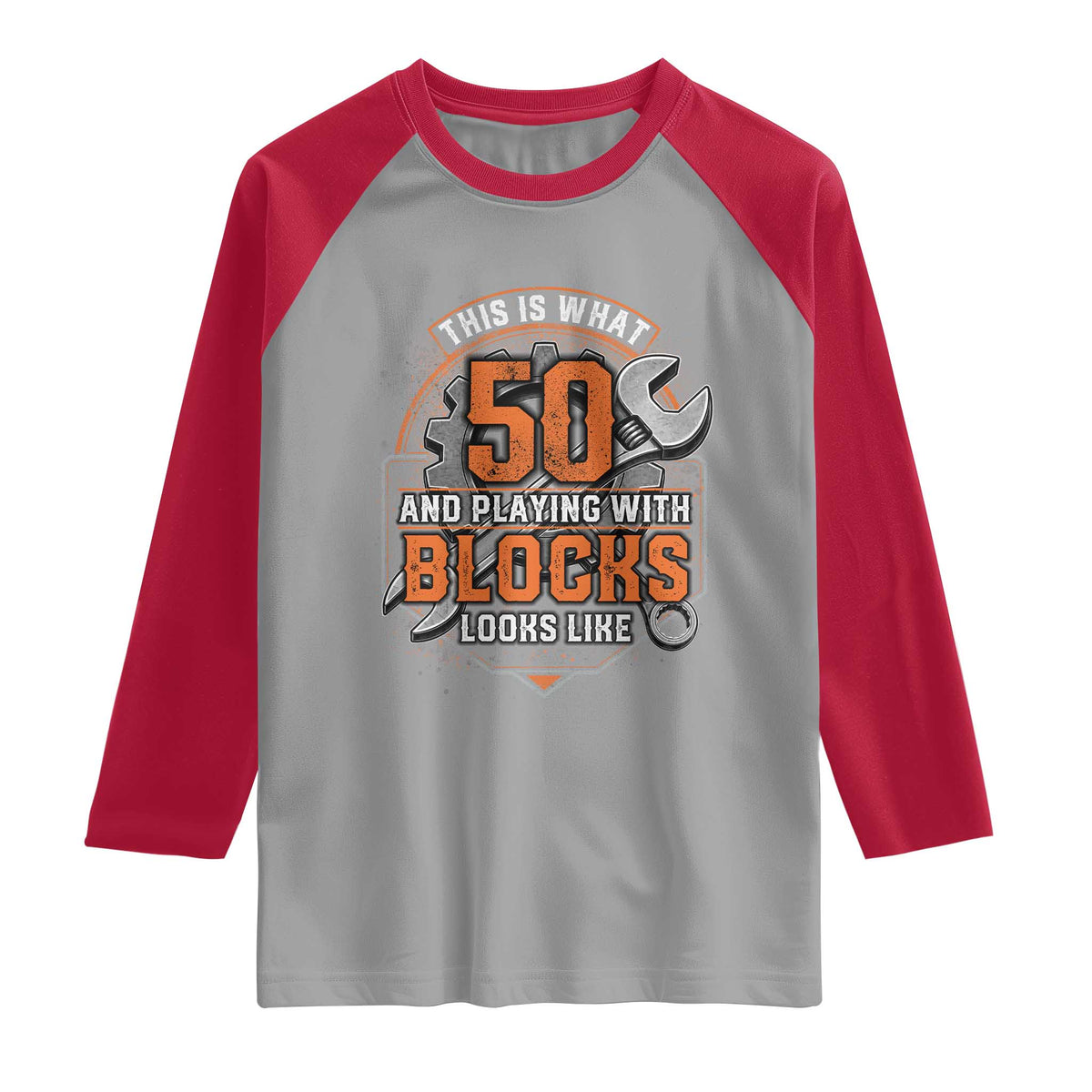 Funny 50th Birthday Mechanic Raglan Shirt This Is What 50 And Playing With Blocks Looks Like
