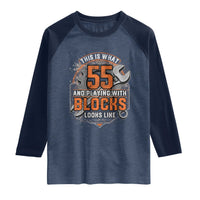 Funny 55th Birthday Mechanic Raglan Shirt This Is What 55 And Playing With Blocks Looks Like