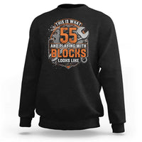 Funny 55th Birthday Mechanic Sweatshirt This Is What 55 And Playing With Blocks Looks Like