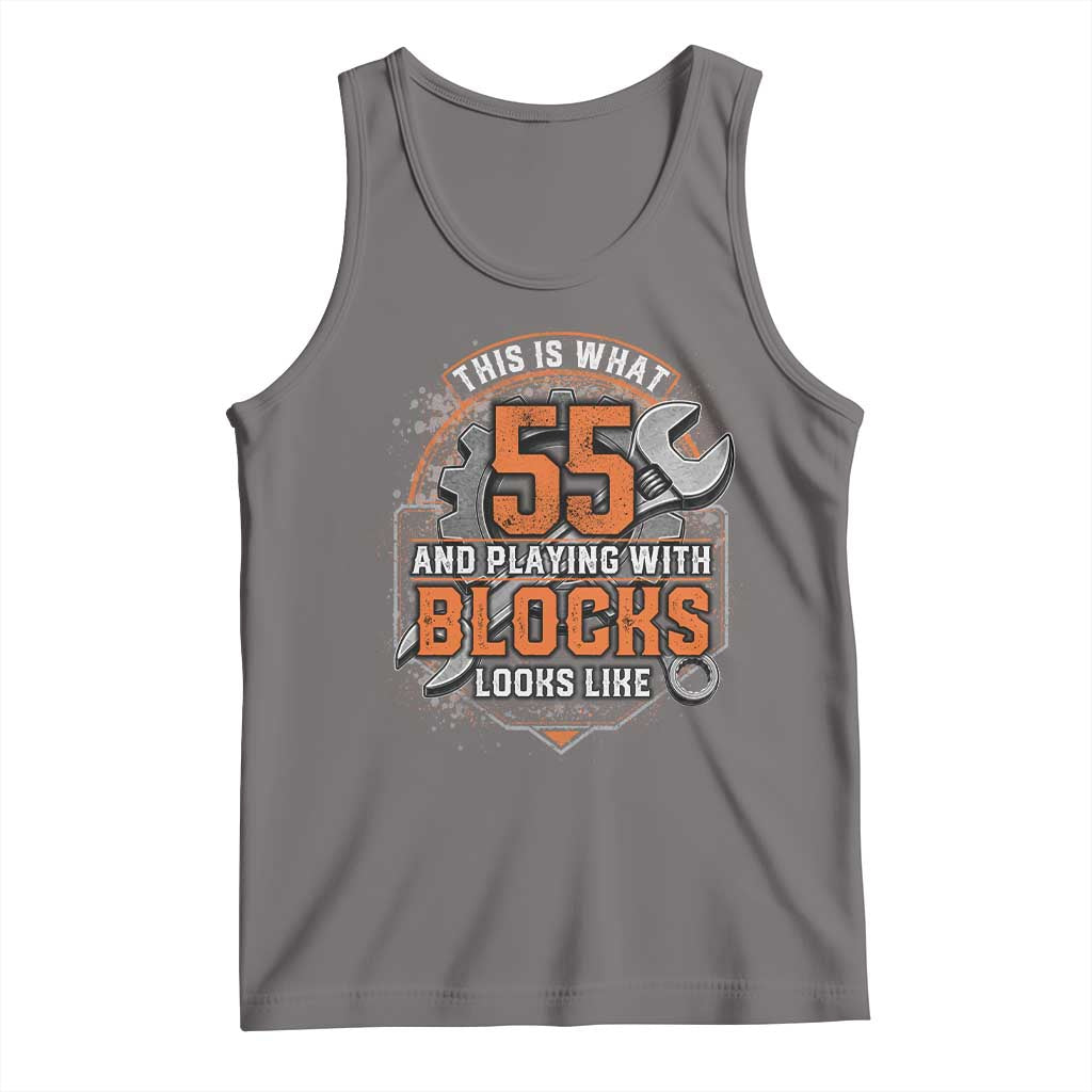 Funny 55th Birthday Mechanic Tank Top This Is What 55 And Playing With Blocks Looks Like
