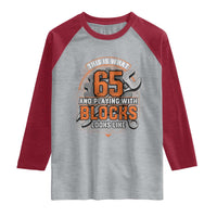 Funny 65th Birthday Mechanic Raglan Shirt This Is What 65 And Playing With Blocks Looks Like