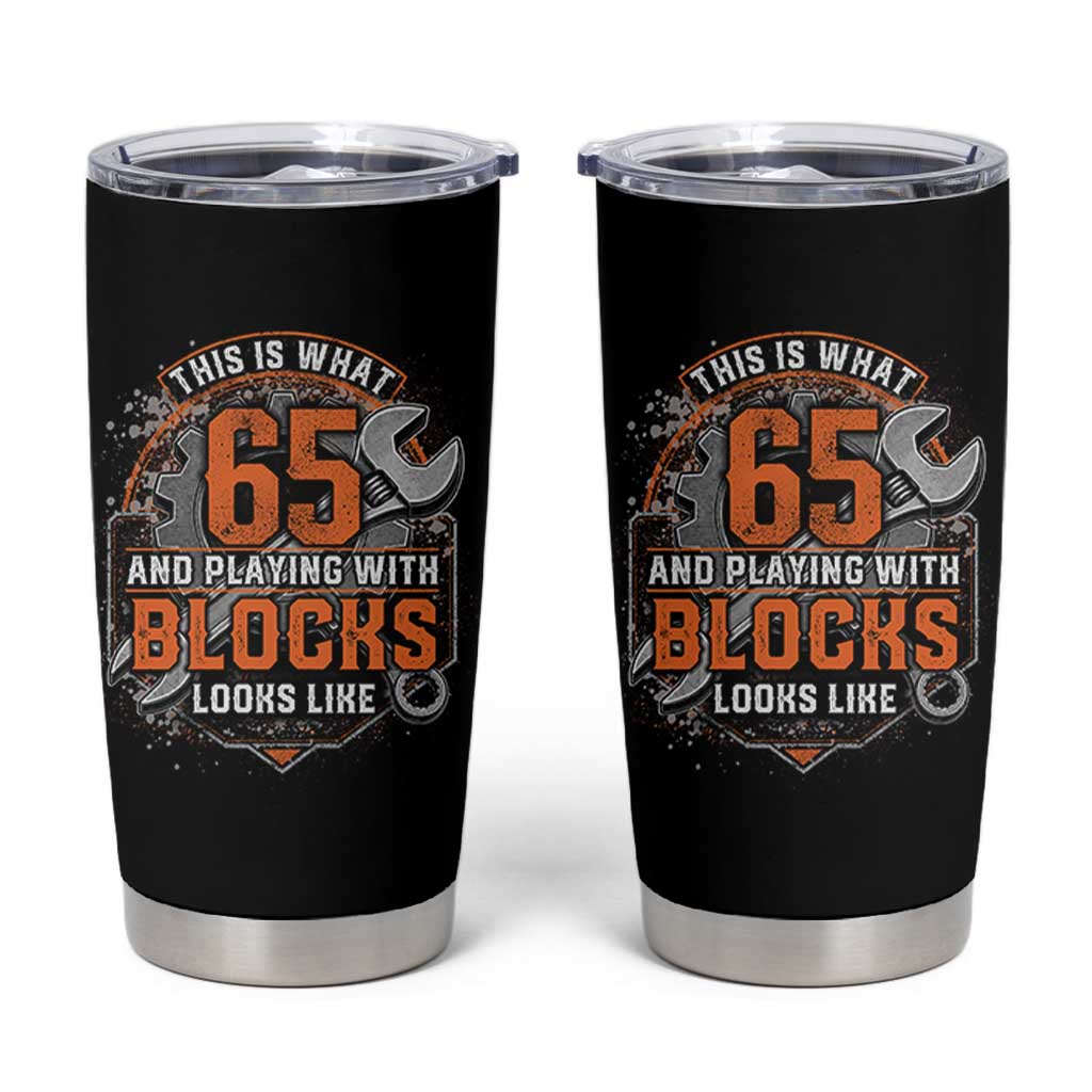 Funny 65th Birthday Mechanic Tumbler Cup This Is What 65 And Playing With Blocks Looks Like