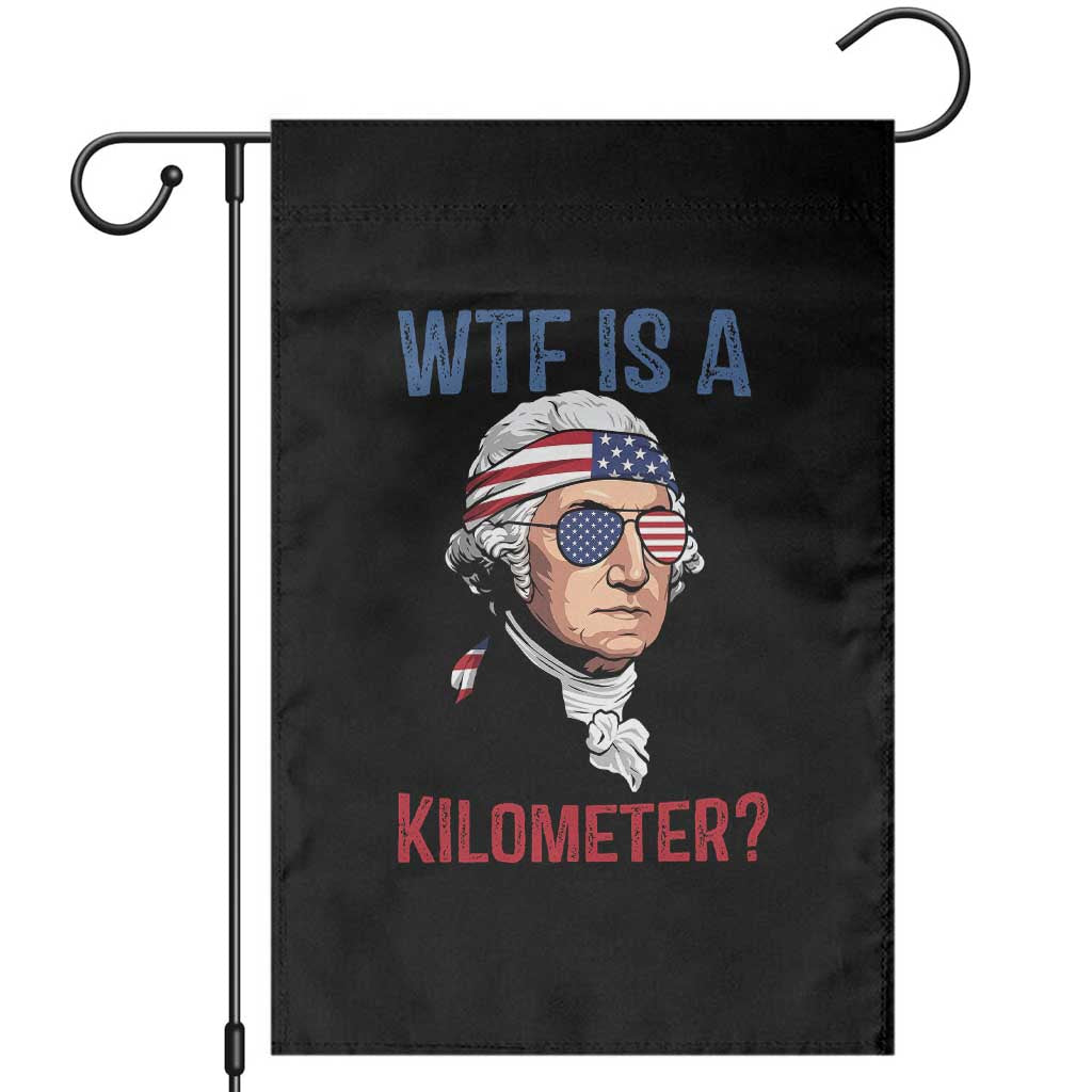 WTF is A Kilometer Garden Flag Funny 4th of July Founding Father