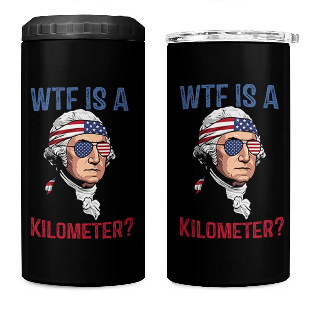 WTF is A Kilometer 4 in 1 Can Cooler Tumbler Funny 4th of July Founding Father