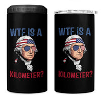 WTF is A Kilometer 4 in 1 Can Cooler Tumbler Funny 4th of July Founding Father