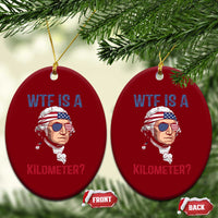 WTF is A Kilometer Ceramic Ornament Funny 4th of July Founding Father