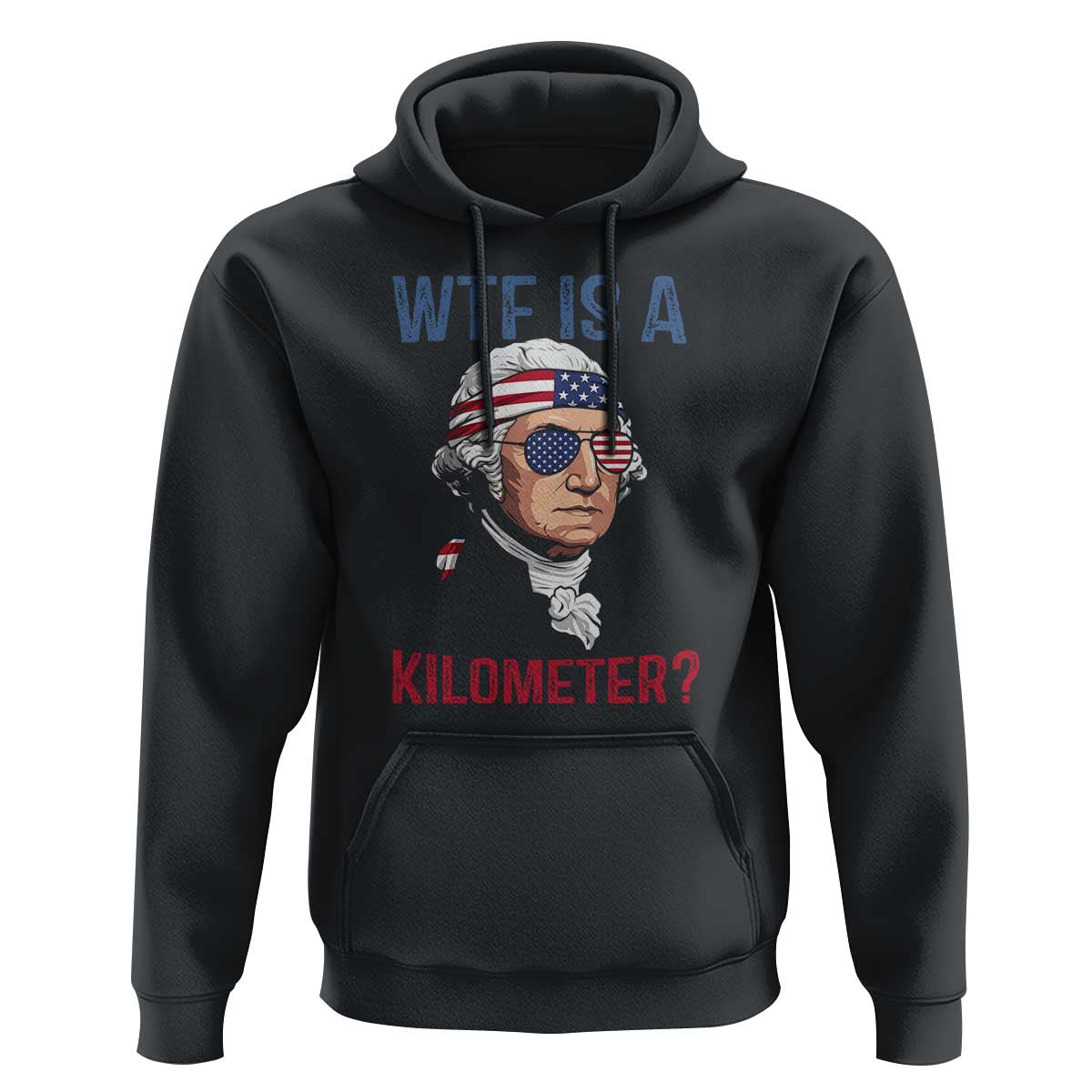 WTF is A Kilometer Hoodie Funny 4th of July Founding Father
