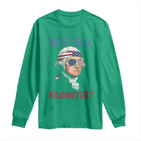 WTF is A Kilometer Long Sleeve Shirt Funny 4th of July Founding Father