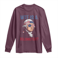 WTF is A Kilometer Long Sleeve Shirt Funny 4th of July Founding Father
