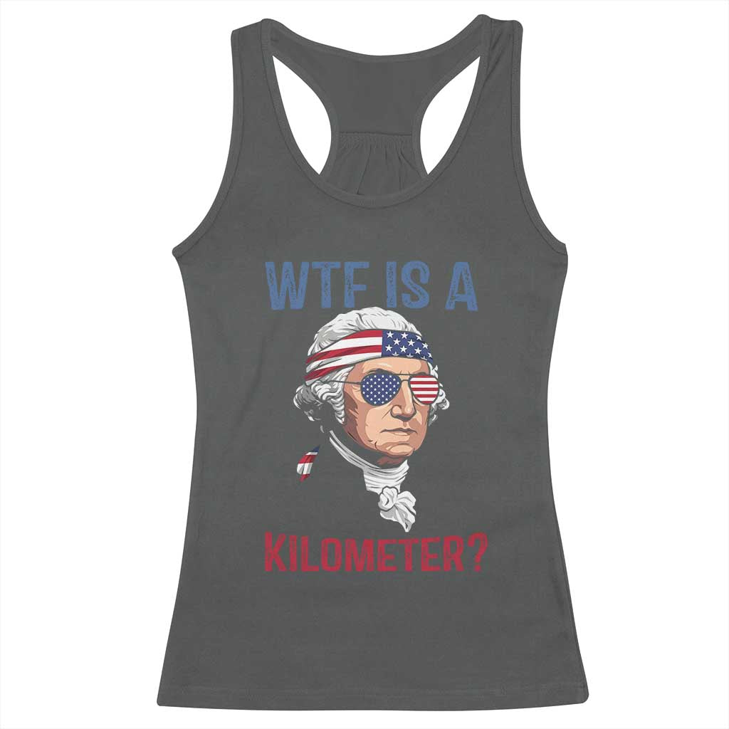 WTF is A Kilometer Racerback Tank Top Funny 4th of July Founding Father