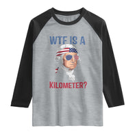 WTF is A Kilometer Raglan Shirt Funny 4th of July Founding Father