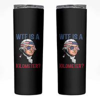 WTF is A Kilometer Skinny Tumbler Funny 4th of July Founding Father