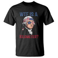 WTF is A Kilometer T Shirt Funny 4th of July Founding Father
