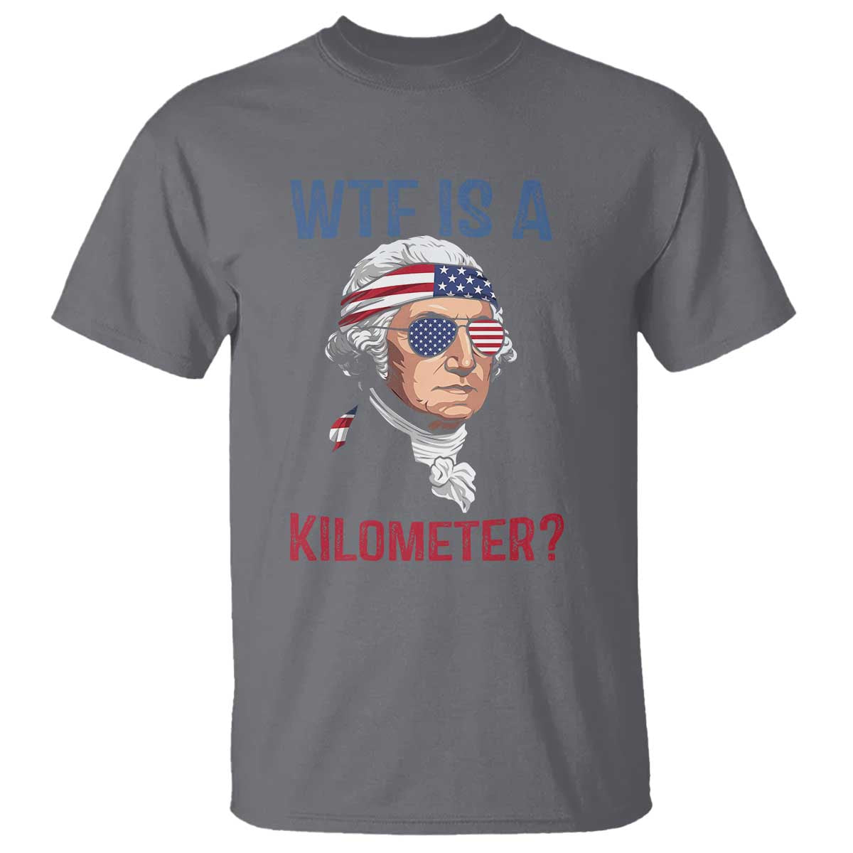 WTF is A Kilometer T Shirt Funny 4th of July Founding Father