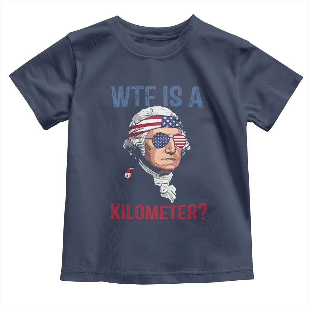 WTF is A Kilometer Toddler T Shirt Funny 4th of July Founding Father