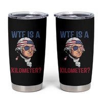 WTF is A Kilometer Tumbler Cup Funny 4th of July Founding Father