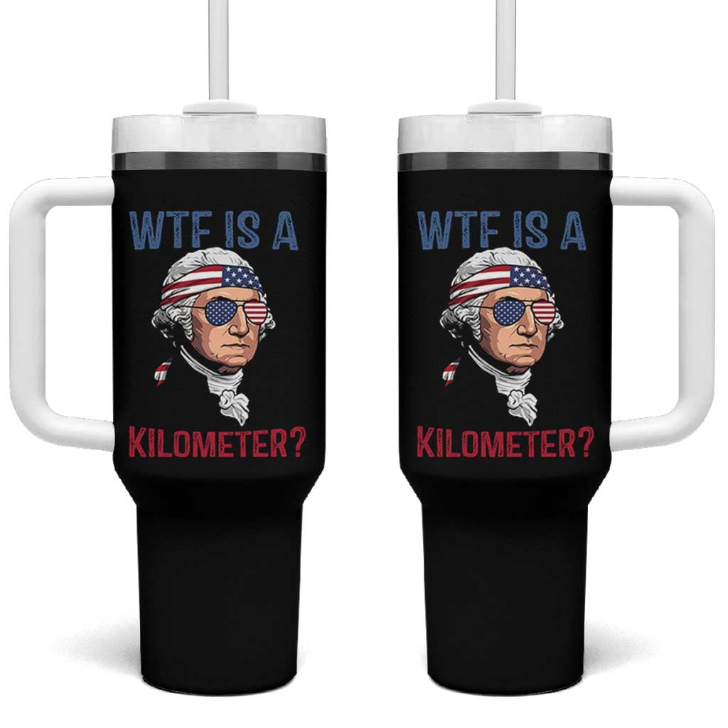 WTF is A Kilometer Tumbler With Handle Funny 4th of July Founding Father