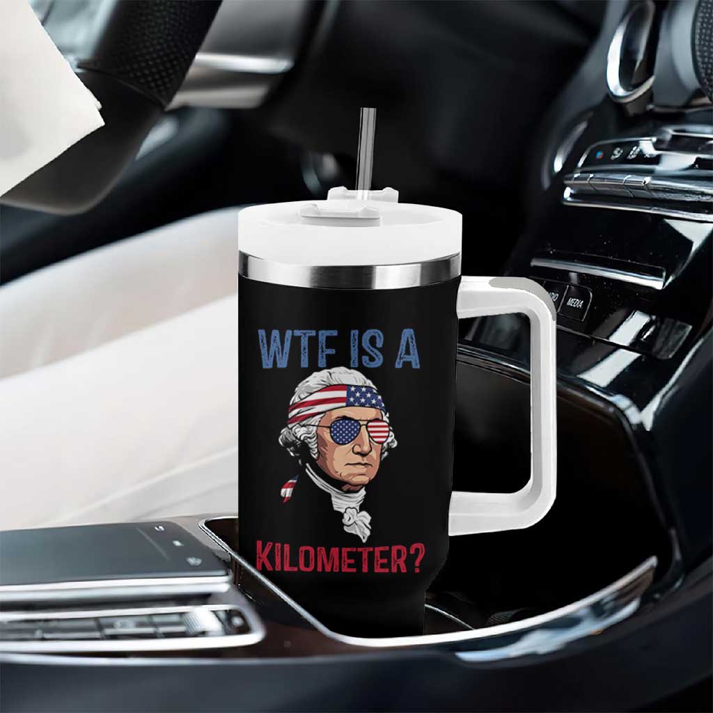WTF is A Kilometer Tumbler With Handle Funny 4th of July Founding Father